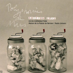 Le CD des Polyphonies de Mars-Edition 2012, une coproduction Maison de la Poésie de Rennes / Radio Univers Le CD des Polyphonies de Mars-Edition 2012, une coproduction Maison de la Poésie de Rennes / Radio Univers