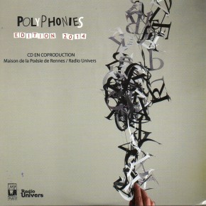 Le CD des Polyphonies -Edition 2014, une coproduction Maison de la Poésie de Rennes / Radio Univers Le CD des Polyphonies -Edition 2014, une coproduction Maison de la Poésie de Rennes / Radio Univers